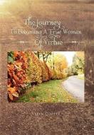 The Journey To Becoming A True Woman Of Virtue di Velyn Cooper edito da Xlibris