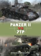 Panzer II vs 7TP di David R. Higgins edito da Bloomsbury Publishing PLC