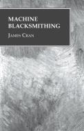 Machine Blacksmithing di James Cran edito da Read Books