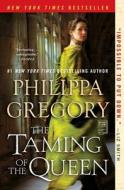 The Taming of the Queen di Philippa Gregory edito da TOUCHSTONE PR