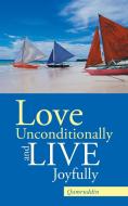 Love Unconditionally and Live Joyfully di Qamruddin edito da Partridge India
