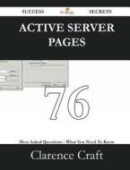 Active Server Pages 76 Success Secrets - 76 Most Asked Questions On Active Server Pages - What You Need To Know di Clarence Craft edito da Emereo Publishing