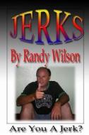 Jerks di Randy Wilson edito da Createspace