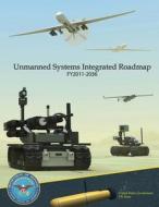 Unmanned Systems Integrated Roadmap Fy2011-2036 di United States Government Us Army edito da Createspace