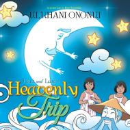 Hani and Lani's Heavenly Trip di Uluhani Ononui edito da Xlibris
