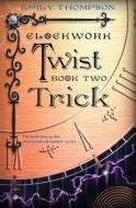 Clockwork Twist: Book Two: Trick di Emily Thompson edito da Createspace