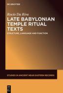 Late Babylonian Temple Ritual Texts: Structure, Language and Function di Rocío Da Riva edito da DE GRUYTER
