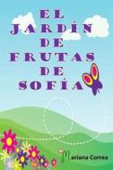 El Jardin de Frutas de Sofia di Mariana Correa edito da Createspace