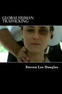 Global Human Trafficking: Us / Russia / Pakistan / European Union di MR Steven Lee Douglas Mis edito da Createspace