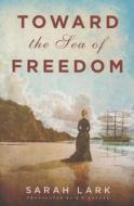 Toward The Sea Of Freedom di Sarah Lark edito da Amazon Publishing