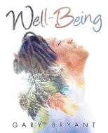 Well-Being di Gary Bryant edito da Balboa Press