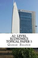 A2 Level Economics Topical Paper-3 di MR Qamar Baloch edito da Createspace