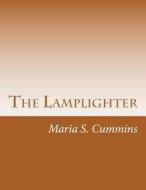 The Lamplighter di Maria S. Cummins edito da Createspace