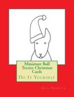 Miniature Bull Terrier Christmas Cards: Do It Yourself di Gail Forsyth edito da Createspace
