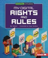 My Digital Rights and Rules di Ben Hubbard edito da LERNER PUB GROUP