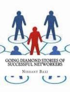 Going Diamond Stories of Successful Networkers di MR Nishant K. Baxi edito da Createspace Independent Publishing Platform