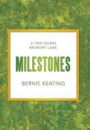 Milestones di Bernie Keating edito da AuthorHouse