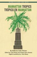 Manhattan Tropics / Trpico En Manhattan di Guillermo Cotto-Thorner edito da ARTE PUBLICO PR