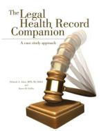 Legal Health Record Companion: A Case Study Approach di Deborah Adair, Karen Griffin edito da Hcpro Inc.