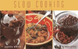 Slow Cooking di Joanna White edito da Nitty Gritty Cookbooks