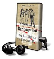 Redemption: The Last Battle of the Civil War [With Headphones] di Nicholas Lemann edito da Findaway World