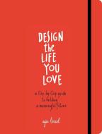 Design the Life You Love di Ayse Birsel edito da Random House LCC US