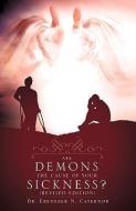 Are Demons the Cause of Your Sickness? (Revised Edition) di Ebenezer N. Caternor edito da XULON PR