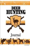 Deer Hunting Journal: Improve Hunting Skills; Critical Hunting Gear for Hunting Trip (Bow Hunting / Gun Hunting) di Clay H. Anderson edito da Speedy Publishing LLC