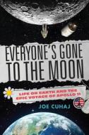 Everyone's Gone To The Moon di Joe Cuhaj edito da Prometheus Books