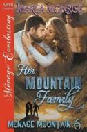 Her Mountain Family [Menage Mountain 6] (Siren Publishing Menage Everlasting) di Marla Monroe edito da SIREN PUB