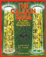 The Calidon Saga di Leonard P Tiedt edito da MILL CITY PR INC