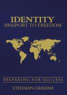 Identity Passport to Freedom: Preparing for Success di Stedman Graham edito da AUTHORHOUSE