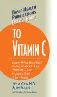 User's Guide to Vitamin C di Hyla Cass, Jim English edito da BASIC HEALTH PUBN INC