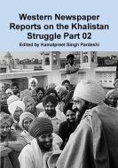 Western Newspaper Reports on the Khalistan Struggle 02 di Kamalpreet Singh Pardeshi edito da Lulu.com