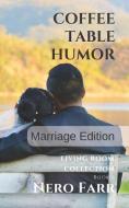 Coffee Table Humor: Book 6 - Marriage Edition di Nero Farr edito da LIGHTNING SOURCE INC