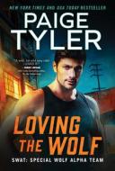 Loving the Wolf di Paige Tyler edito da SOURCEBOOKS CASABLANCA