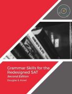 Grammar Skills for the Redesigned SAT-Second Edition di Douglas S. Kovel edito da LIGHTNING SOURCE INC