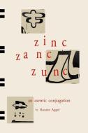 Zinc Zanc Zunc: An Asemic Conjugation di Rosaire Appel edito da RANGJUNG YESHE PUBN