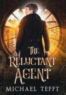The Reluctant Agent di Michael Tefft edito da BOOKBABY