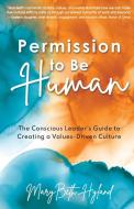 PERMISSION TO BE HUMAN: THE CONSCIOUS LE di MARYBETH HYLAND edito da LIGHTNING SOURCE UK LTD