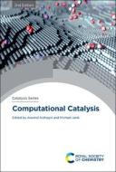 Computational Catalysis edito da ROYAL SOCIETY OF CHEMISTRY