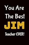 YOU ARE THE BEST JIM TEACHER E di Allan Wilson edito da INDEPENDENTLY PUBLISHED