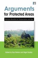 Arguments for Protected Areas di Sue Stolton edito da Taylor & Francis Ltd