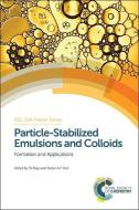 Particle-Stabilized Emulsions and Colloids di To Ngai edito da RSC