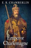 The Emperor Charlemagne di E. R. Chamberlin edito da LIGHTNING SOURCE INC