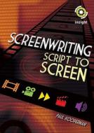 Screenwriting: Script to Screen di Paul Kooperman edito da Insight Publications