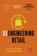 Reengineering Retail di Doug Stephens edito da Figure 1 Publishing