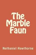 The Marble Faun di Nathaniel Hawthorne edito da Createspace Independent Publishing Platform