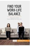 Find Your Work-Life Balance di 50minutes edito da 50Minutes.com