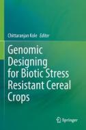 Genomic Designing for Biotic Stress Resistant Cereal Crops edito da Springer International Publishing